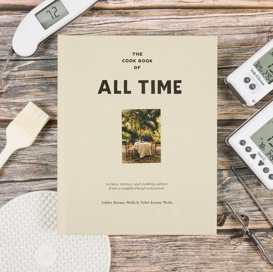 The Cook Book of All Time: Recipes, Stories, and Cooking Advice from a Neighborhood Restaurant by Ashley Bernee Wells